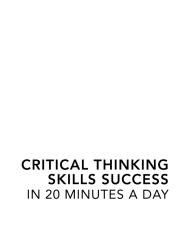 Critical Thinking Skills Success In 20 Minutes a Day, 2 Edition-viny.pdf