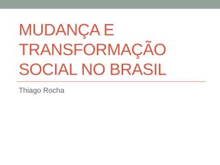 23 - mudança e transformação social no brasil.pptx